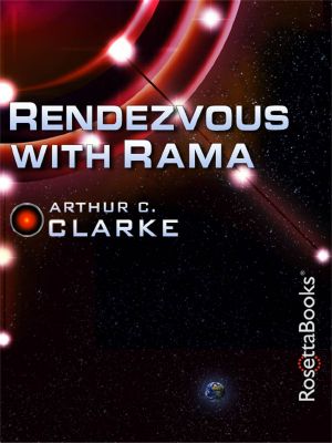 [Rama 01] • Rendezvous With Rama (Arthur C. Clarke Collection · Rama)